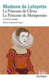 La princesse de clèves - la princesse de montpensier et autres romans