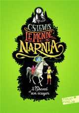 Le monde de narnia tome 3 : le cheval et son ecuyer