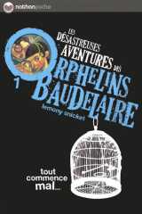 Les désastreuses aventures des orphelins baudelaire 1 : tout commence mal