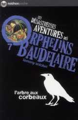 Les desastreuses aventures des orphelins baudelaire 7 : l'arbre aux corbeaux - vol07