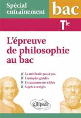 Special entrainement - terminale - l'epreuve de philosophie au bac : la methode pas a pas