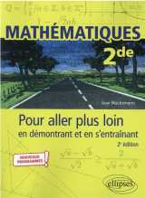 Mathématiques - seconde - pour aller plus loin en démontrant et en s’entraînant