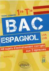 Bac espagnol : 1re et terminale  -  48 sujets d'entrainement corriges aux 3 epreuves communes