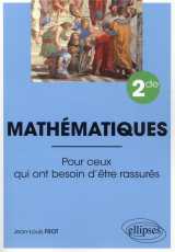 Mathematiques - seconde - pour ceux qui ont besoin d'etre rassures