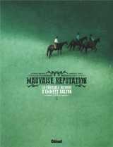 Mauvaise réputation - tome 01