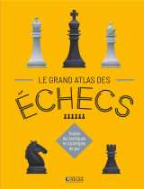 Le grand atlas des echecs  -  toutes les tactiques et strategies de jeu