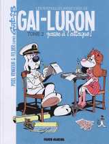 Les nouvelles aventures de gai-luron t.2  -  gai-luron passe a l'attaque !