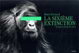 La sixieme extinction - le regne animal en peril