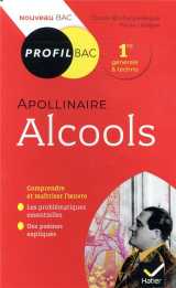 Apollinaire, alcools  -  toutes les cles d'analyse pour le bac