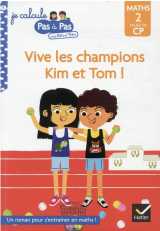 Je calcule pas a pas t.8 : vive les champions kim et tom !
