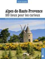 Alpes de haute-provence  -  100 lieux pour les curieux