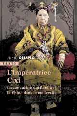 L'imperatrice cixi  -  la concubine qui fit entrer la chine dans la modernite