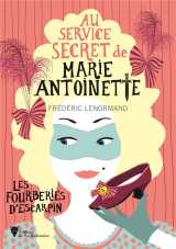 Au service secret de marie-antoinette tome 7 : les fourberies d'escarpin