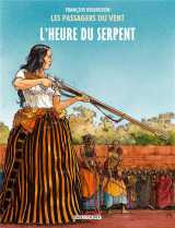Les passagers du vent t.4 : l'heure du serpent