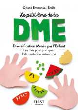 Le petit livre de la dme : diversification alimentaire menee par l'enfant