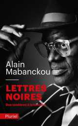 Lettres noires : des tenebres a la lumiere