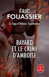 Bayard et le crime d'amboise (la saga d'héloïse, l'apothicaire, tome 1)