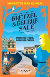 Bretzel et beurre salé enquête 4 - loin des yeux, loin du coeur