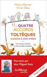 Les quatre accords tolteques transmis a mon enfant : une histoire illustree et des activites pratiques