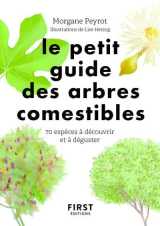 Le petit guide des arbres comestibles : 70 especes a decouvrir et a deguster