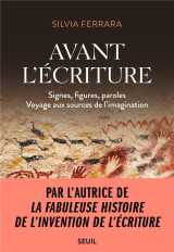 Avant l'ecriture - signes, figures, paroles