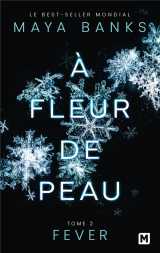 à fleur de peau, t2 : fever
