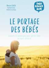 Tout savoir sur le portage des bebes : conseils et techniques pour porter bebe en toute serenite