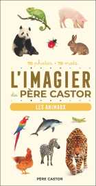 L'imagier du pere castor : les animaux, 70 photos, 70 mots