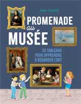 Promenade au musée   25 tableaux pour apprendre à regarder l art