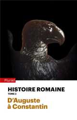 Histoire romaine - tome 2 - d'auguste a constantin