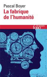 La fabrique de l'humanite