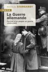 La guerre allemande - portrait d'un peuple en guerre 1939-1945