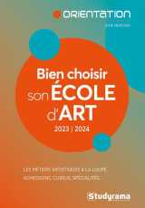 Bien choisir son ecole d'art : les metiers artistiques a la loupe  -  admissions, cursus, specialites