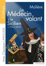 Mes premiers classiques larousse : le medecin volant  -  le sicilien ou l'amour peintre