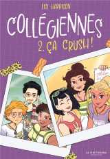 Collegiennes, tome 2 - ca crush !