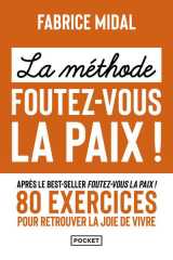 La methode foutez-vous la paix ! 80 exercices pour retrouver la joie de vivre