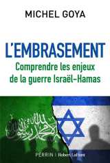 L'embrasement - comprendre les enjeux de la guerre israël-hamas