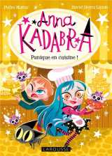 Anna kadabra : panique en cuisine !