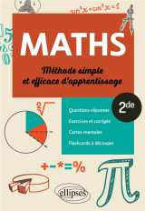 Mathematiques - seconde - methode simple et efficace d'apprentissage - questions-reponses, exercices
