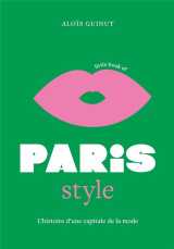 Little book of paris style - l'histoire d'une capitale de la mode