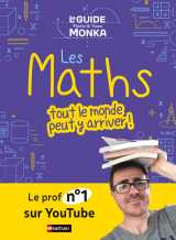 Le guide monka : les maths, tout le monde peut y arriver !