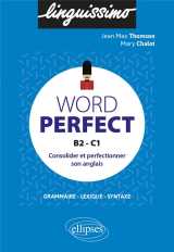 Word perfect - consolider et perfectionner son anglais - b2-c1