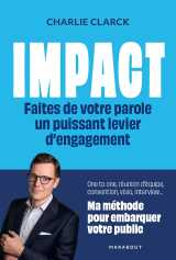 Impact - faites de votre parole un puissant levier d'engagement