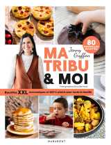 Ma tribu & moi - recettes xxl économiques et 100% plaisir pour toute la famille