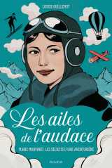 Les ailes de l'audace - marie marvingt, les secrets d'une aventurière