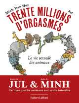 Trente millions d'orgasmes - la vie sexuelle des animaux