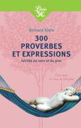 300 proverbes et expressions hérités du latin et du grec