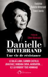 Danielle mitterrand, une vie de résistance