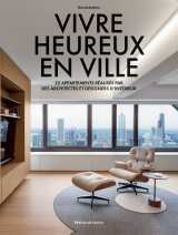 Vivre heureux en ville - 25 appartements réalisés par des architectes et designers d'intérieur