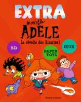 Extra mortelle adèle t3 -  la revolte des bizarres !